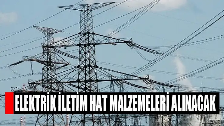 Elektrik iletim hat malzemeleri alınacak
