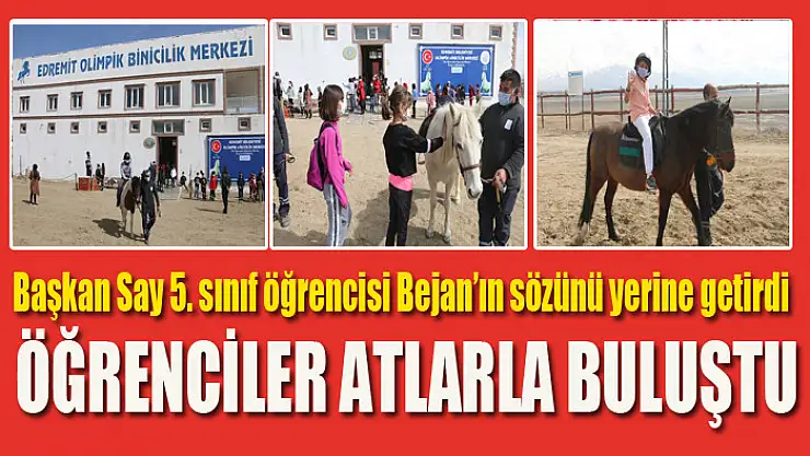 Başkan Say 5. sınıf öğrencisi Bejan'ın sözünü yerine getirdi Öğrenciler atlarla buluştu