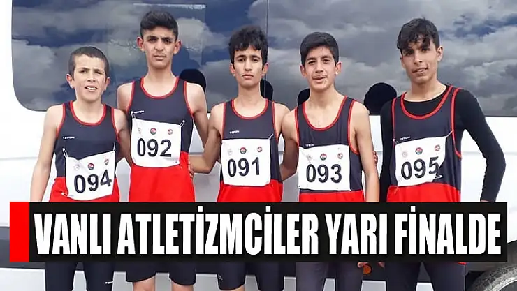 Vanlı atletizmciler yarı finalde