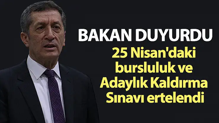 Bakan Selçuk, 25 Nisan'da yapılacak bursluluk sınavı ve Adaylık Kaldırma Sınavı'nın ertelendiğini duyurdu
