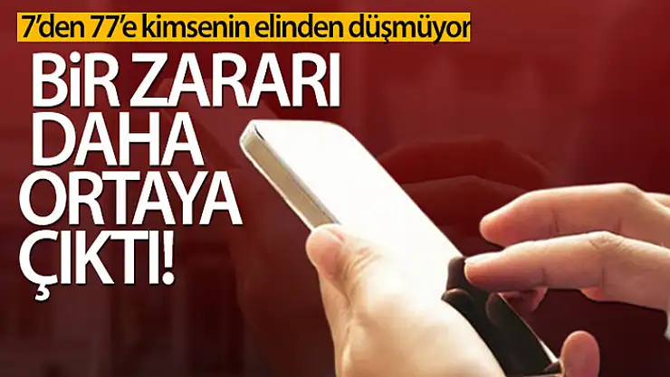 Cep telefonunun bir zararı daha ortaya çıktı