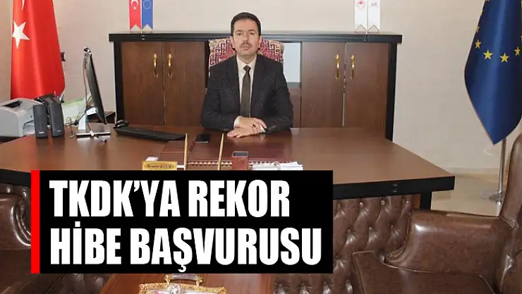 TKDK'ya rekor hibe başvurusu