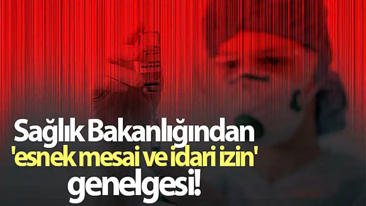 Sağlık Bakanlığından 'esnek mesai ve idari izin' genelgesi
