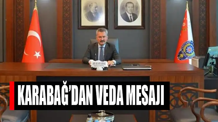 Emniyet Müdürü Karabağ'dan veda mesajı