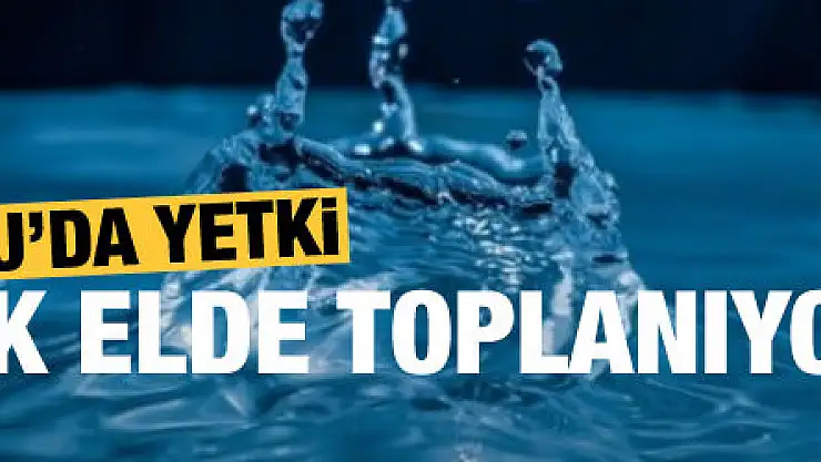 Suda yetki tek elde toplanıyor!