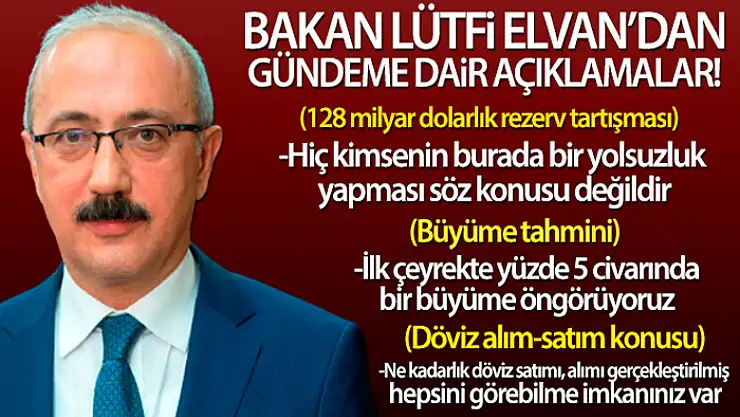 Bakan Lütfi Elvan: İlk çeyrekte yüzde 5 civarında bir büyüme öngörüyoruz