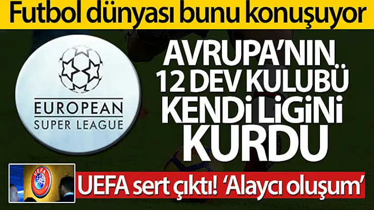 İngiliz, İspanyol ve İtalyan kulüpleri, Avrupa Süper Ligi'ni kurdu
