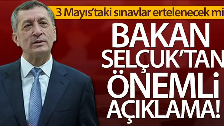 3 Mayıs'taki sınavlar ertelenecek mi? Bakan Selçuk'tan önemli açıklama!