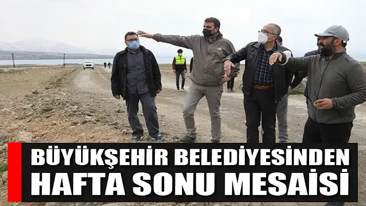 Büyükşehir Belediyesinden hafta sonu mesaisi