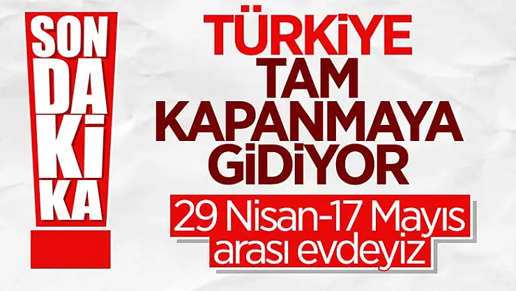Cumhurbaşkanı tam kapanmanın tarihlerini açıkladı