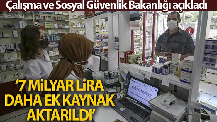 Çalışma ve Sosyal Güvenlik Bakanlığı: Sağlık sistemine 7 milyar lira daha ek kaynak aktarıldı
