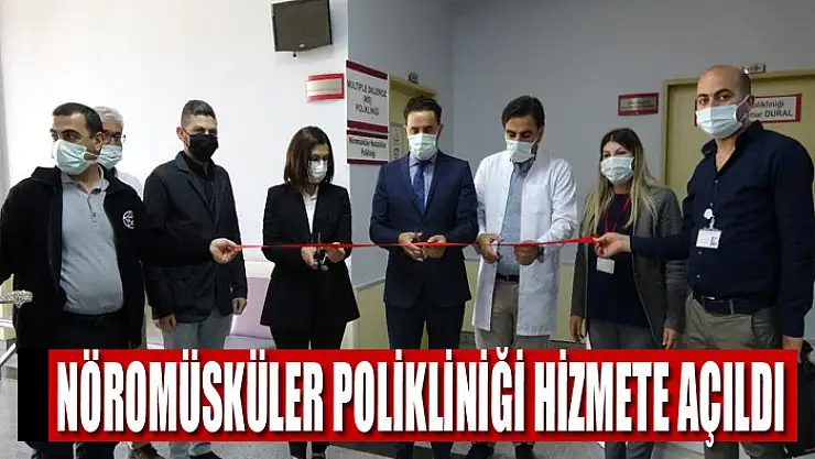 Nöromüsküler Polikliniği hizmete açıldı