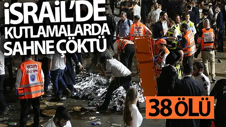 İsrail'de Lag B'Omer Bayramı kutlamalarında facia: 38 ölü, 103 yaralı