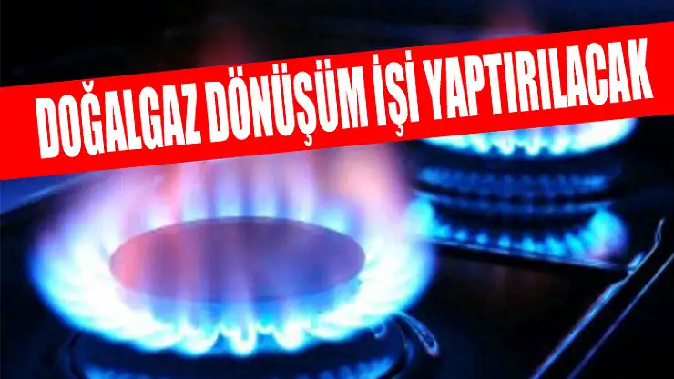 Doğalgaz dönüşüm işi yaptırılacak