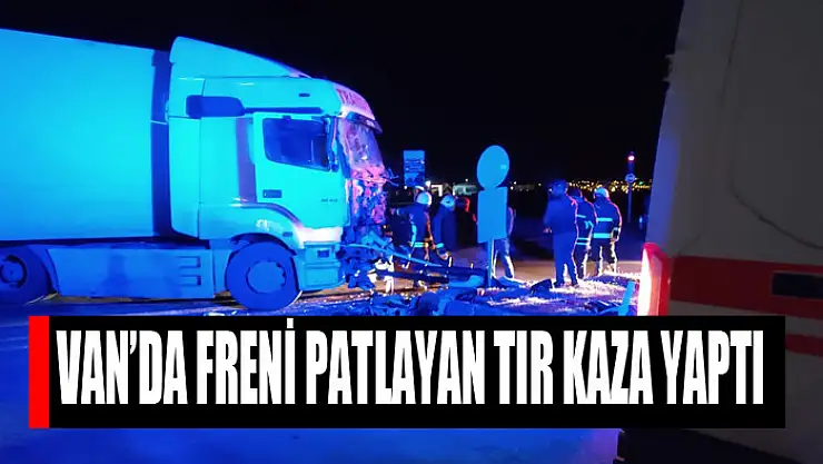 Van'da freni patlayan tır kaza yaptı