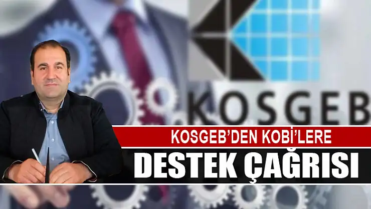 KOSGEB'den KOBİ'lere destek çağrısı