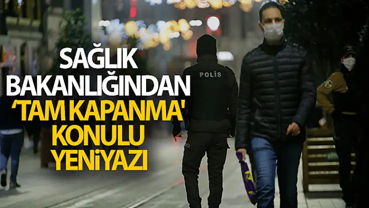 Sağlık Bakanlığından Tam Kapanma konulu yeni yazı