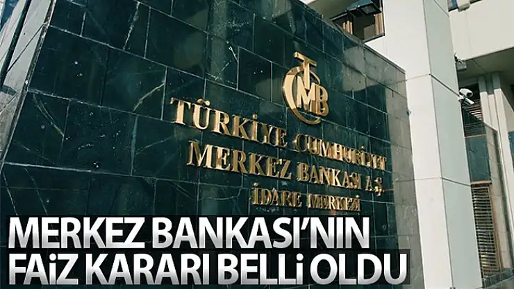 Merkez Bankası'nın faiz kararı belli oldu