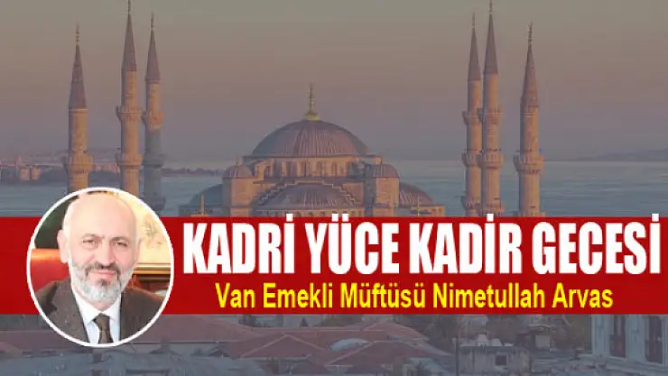 KADRİ YÜCE KADİR GECESİ