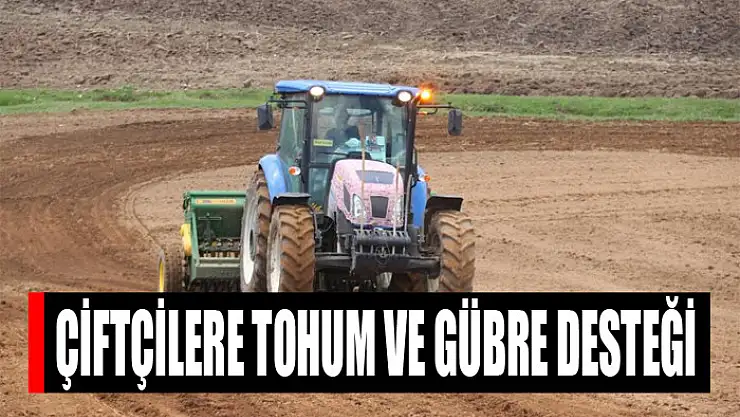 Çiftçilere tohum ve gübre desteği