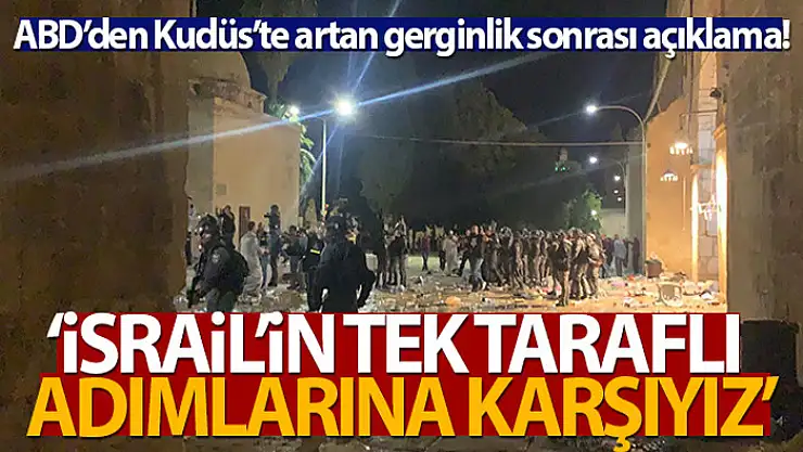 ABD: Kudüs'te artan gerginlik nedeniyle derin endişe içindeyiz
