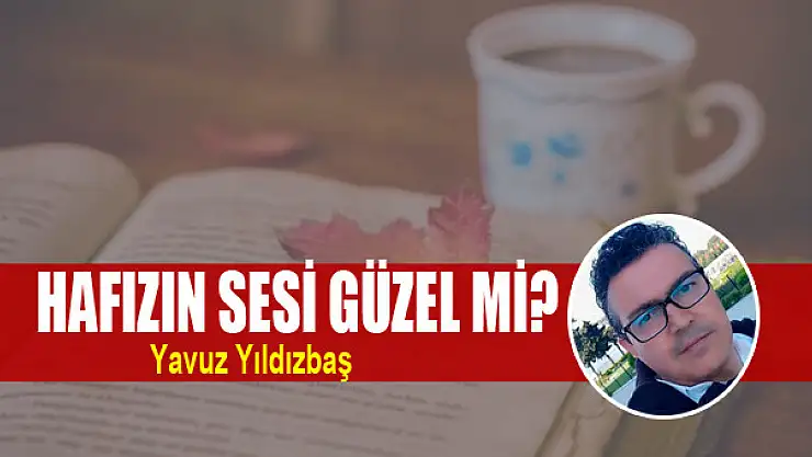 HAFIZIN SESİ GÜZEL Mİ?