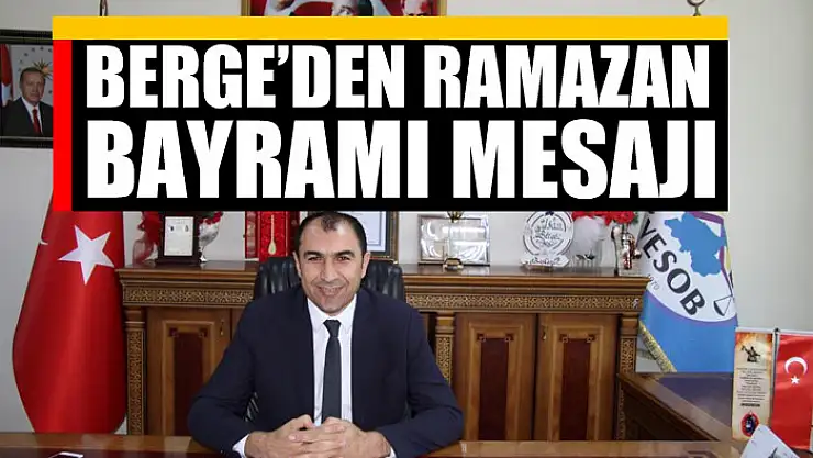 Başkan Berge'den Ramazan Bayramı mesajı