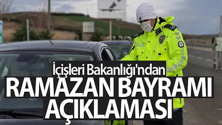İçişleri Bakanlığı'ndan Ramazan Bayramı açıklaması