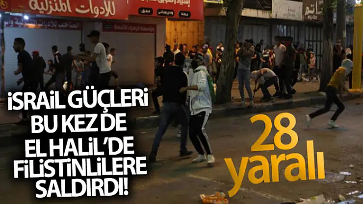İsrail güçleri bu kez de El Halil'de Filistinlilere saldırdı: 28 yaralı
