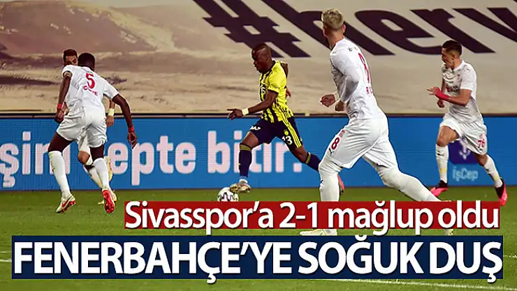 Fenerbahçe 1-2 Sivasspor