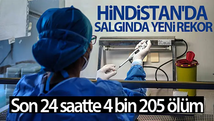 Hindistan'da salgında yeni rekor: son 24 saatte 4 bin 205 ölüm