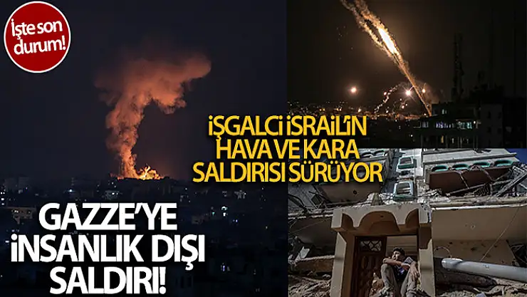 İsrail'den Gazze Şeridi'ne hava ve kara operasyonu! İşte son haberler