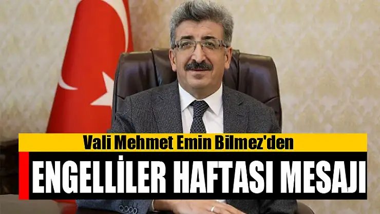 Vali Bilmez'den Engelliler Haftası mesajı