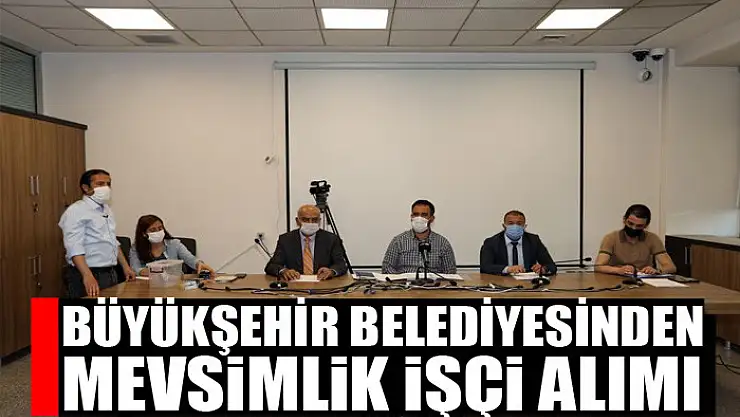 Büyükşehir Belediyesinden mevsimlik işçi alımı