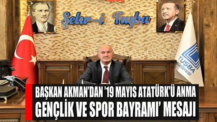 Başkan Akman'dan '19 Mayıs Atatürk'ü Anma Gençlik ve Spor Bayramı' mesajı