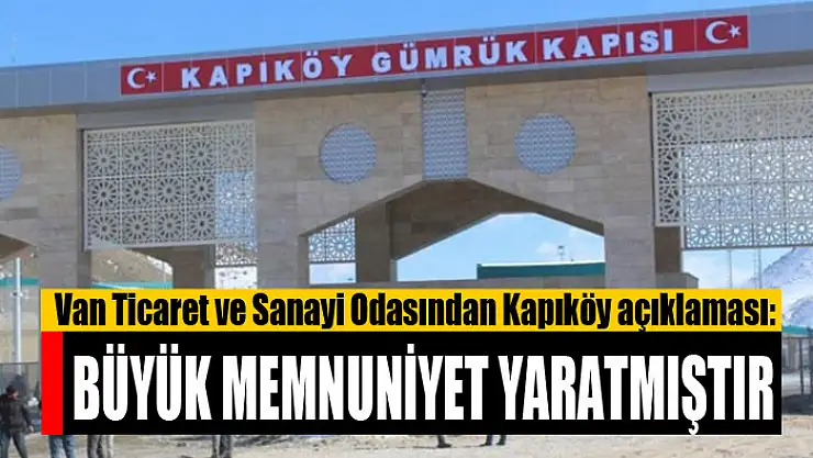 Van TSO'dan Kapıköy açıklaması!