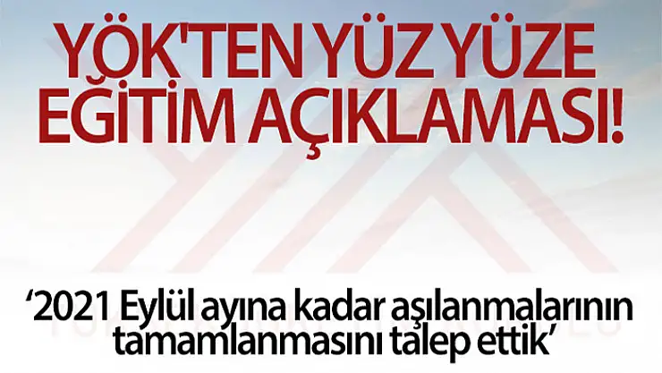 YÖK üniversitelerde yüz yüze öğretimin başlatılması için harekete geçti