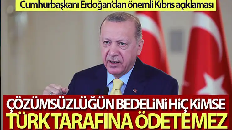 Cumhurbaşkanı Erdoğan'dan Kıbrıs açıklaması