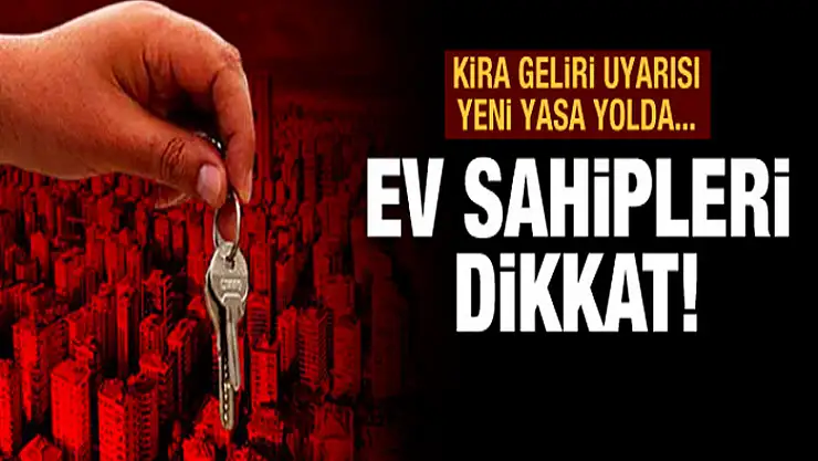 Ev sahipleri dikkat! Kira geliri uyarısı