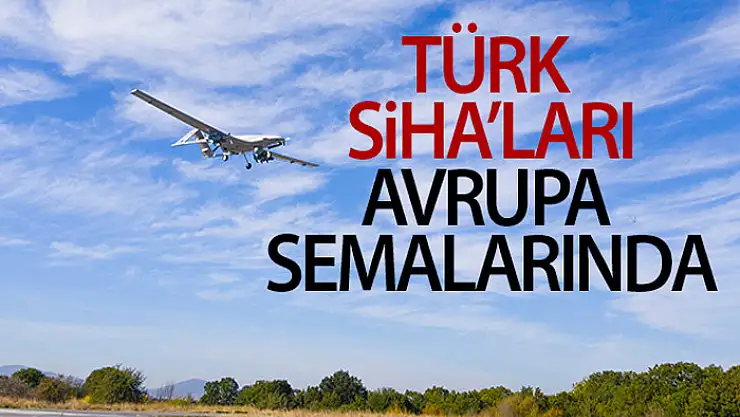 Bayraktar TB2 SİHA'lar Avrupa Birliği semalarında uçacak