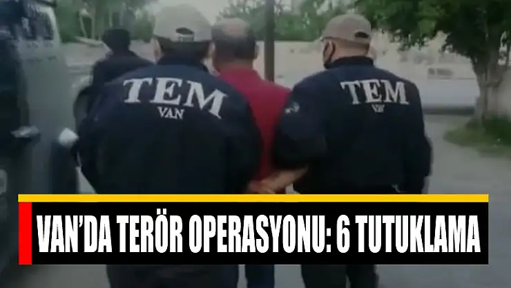 Van'da terör operasyonu: 6 tutuklama