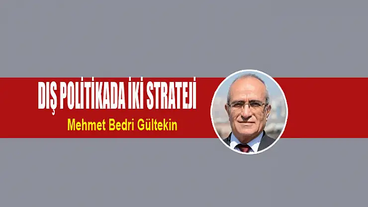 DIŞ POLİTİKADA İKİ STRATEJİ