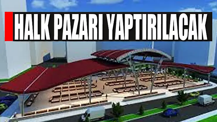 Halk pazarı yaptırılacak