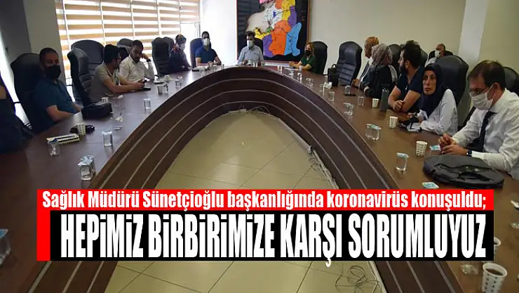 SÜNETÇİOĞLU: HEPİMİZ BİRBİRİMİZE KARŞI SORUMLUYUZ