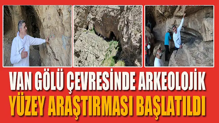 Van Gölü çevresinde arkeolojik yüzey araştırması başlatıldı