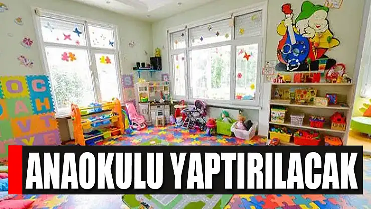 Anaokulu yaptırılacak