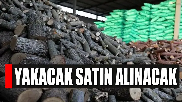 Yakacak satın alınacak
