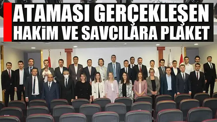 Ataması gerçekleşen hakim ve savcılara plaket