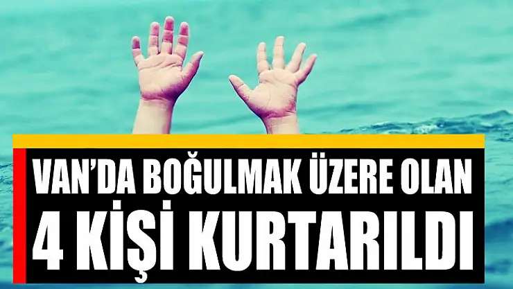 Van'da boğulmak üzere olan 4 kişi kurtarıldı