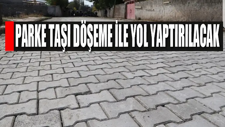 Parke taşı döşeme ile yol yaptırılacak